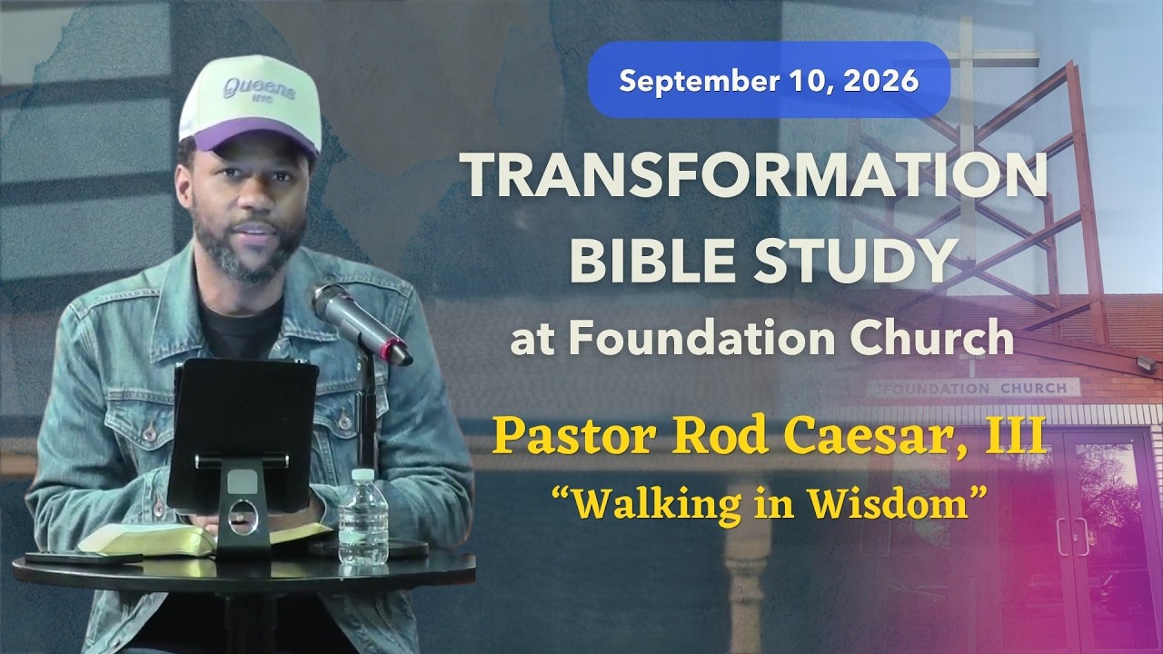 Thursday Night Transformation Bible Study  (9/10/2026) 7:30pm 
Message Title - "Walking in Wisdom" 
Scripture: Proverbs 1 ESV
Speaker -  Pastor Rod Caesar, III
Tape #3993

FOUNDATION CHURCH NYC
Please SUBSCRIBE to our channel
Support the ministry by texting FOUNDNYC to 77977
#FoundationChurchNYC #onlinechurch #churchonline

Click here for ALL of our Foundation Church Links
https://bit.ly/m/FCnyc

FOUNDATION CHURCH NYC
110-25 Guy R. Brewer Blvd, Jamaica, NY 11433
Please SUBSCRIBE to our channel
Support the ministry by texting FOUNDNYC to 77977
=================================
If you are making the decision for Salvation
https://bit.ly/SalvationCard

Visit our Official Website - https://thisisfoundation.church/
Our International Website - http://bgtfi.us

#FoundationChurchNYC #onlinechurch #churchonline #churchservice #sundayservice #TransformationBibleStudy #TBS