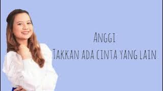 Anggi - Tak kan ada cinta yang lain (Dewa 19) Lirik