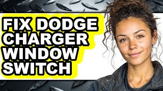 How To Fix Dodge Charger Window Switch (Full Guide)