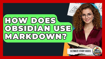 How Does Obsidian Use Markdown? - Ultimate Study Hacks