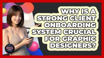 Why Is A Strong Client Onboarding System Crucial For Graphic Designers? - Graphic Design Nerd