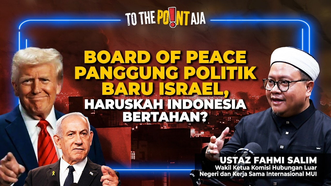 Board of Peace Panggung Politik Baru Israel, Haruskah Indonesia Bertahan? | To The Point Aja | 05/03