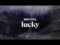 Jason Mraz Lucky Lyrics mp3