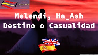 Melendi, Ha Ash   Destino o Casualidad | LyricsTranslator | Learn Spanish