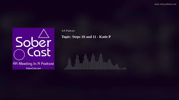 Topic: Steps 10 and 11 - Katie P