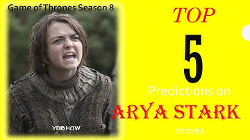 Game Of Thrones Season 8| Top 5 Predictions On Arya Stark