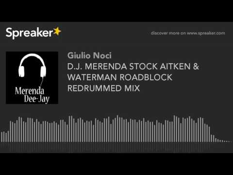 D.J. MERENDA STOCK AITKEN & WATERMAN ROADBLOCK REDRUMMED MIX (made with Spreaker)