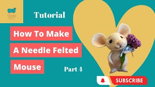 How To Make A Needle Felted Mouse Part 4