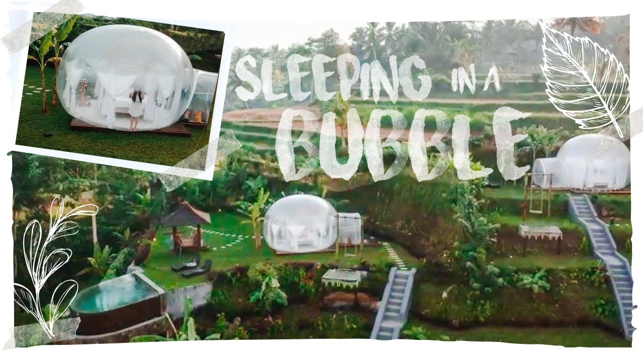 Bubble Hotel, Bali - SLEEPING IN A BUBBLE | UNIQUE STAYS