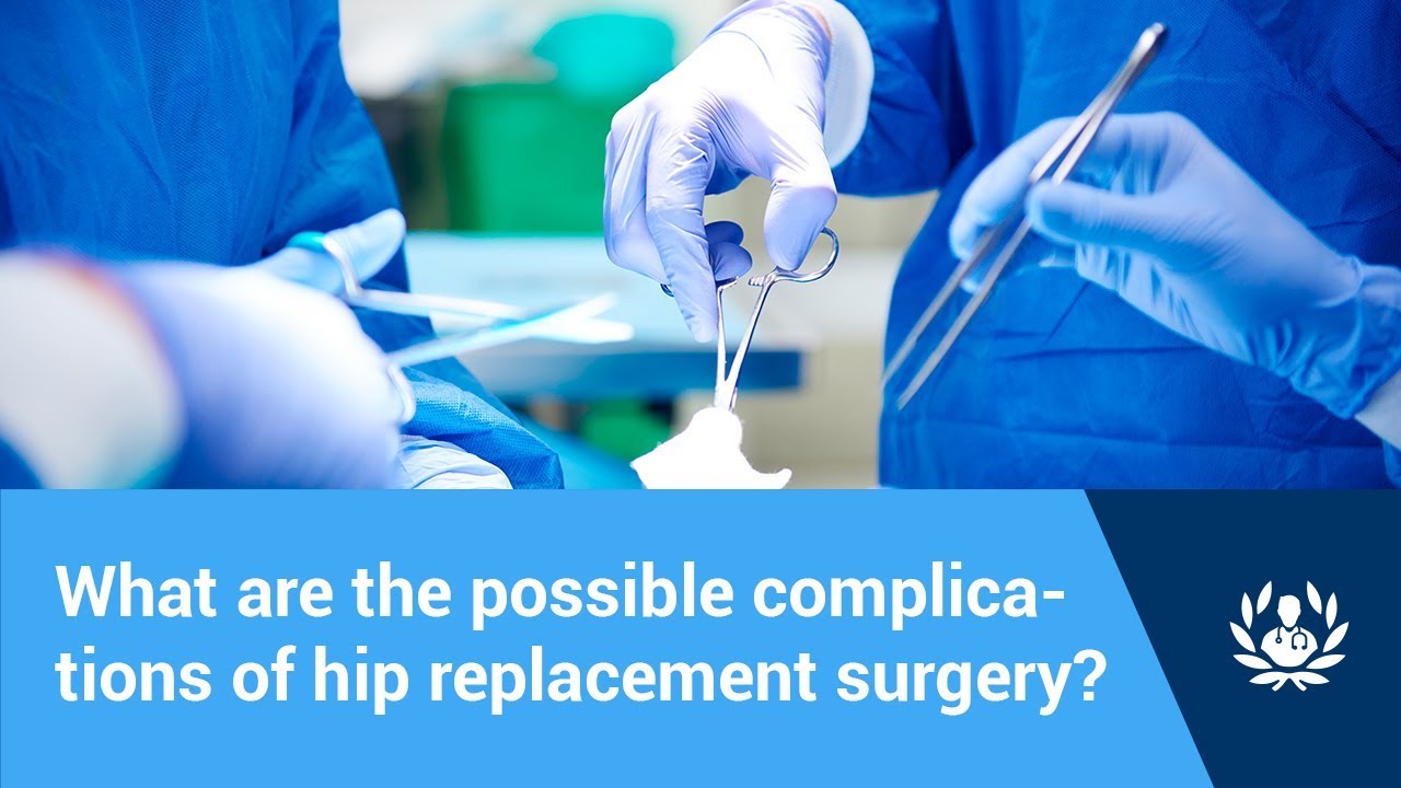 What Are The Possible Complications Of Hip Replacement Surgery YouTube What Are The Possible Complications Of Hip Replacement Surgery YouTube