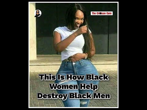 This Is How Black Women Help Destroy Black Men