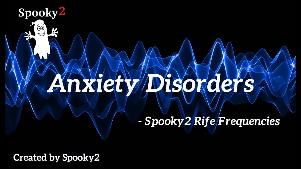 Anxiety Disorders - Spooky2 Rife Frequencies