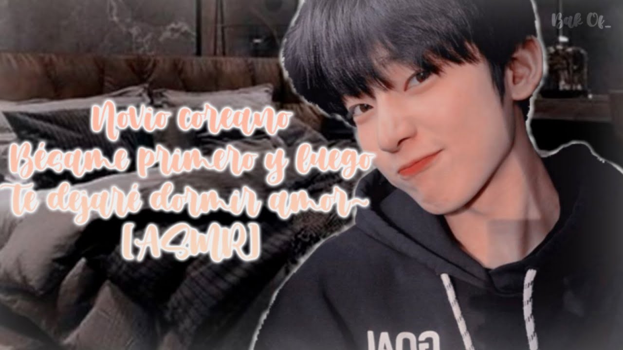 Novio coreano / Bésame primero y luego te dejaré dormir amor~ / [ASMR] -Leer descripción-