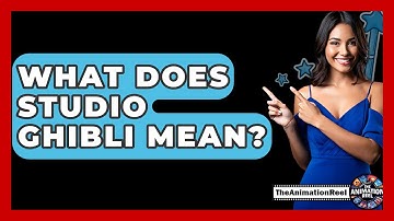 What Does Studio Ghibli Mean? - The Animation Reel