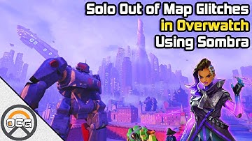 OCG - Solo Out of Map Glitches in Overwatch using Sombra