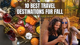 10 Best Travel Destinations for Fall 2025