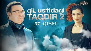 Qil Ustidagi Taqdir 2 - mavsum 57 - qism (milliy serial) | Қил Устидаги Тақдир 2 - мавсум 57 - қисм