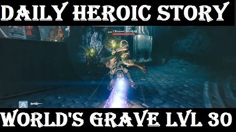 Destiny Daily Heroic Story Level 30 The World