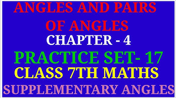 Angles And Pairs Of Angles | Class 7 Maths Chapter 4 Practice Set - 17 | Supplementary Angles