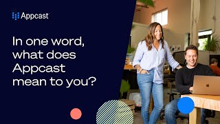 In one word, what does Appcast mean to you