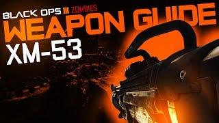 XM-53 - Black Ops 3 Zombies Weapon Guide Ep. 14
