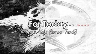 Video thumbnail of "For Today - Without You (Bonus Track) [LYRICS]"