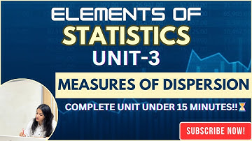 ELEMENTS OF STATISTICS--UNIT-3|MEASURES OF DISPERSION| COMPLETE UNIT