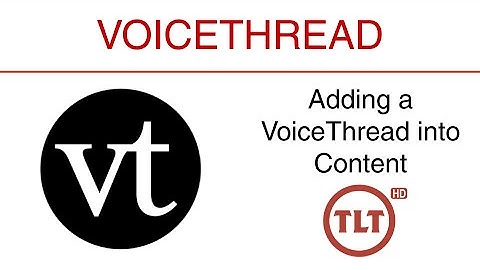 VoiceThread: Adding a VoiceThread into (OAKS) Content