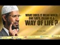 What does it mean when one says islam is a way of life