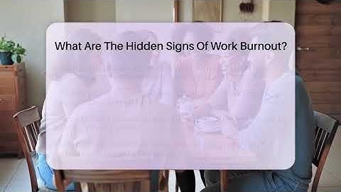 What Are The Hidden Signs Of Work Burnout? - The Personal Growth Path