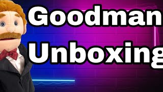 Goodman Unboxing