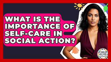 What Is The Importance Of Self-care In Social Action? - Child Welfare Network