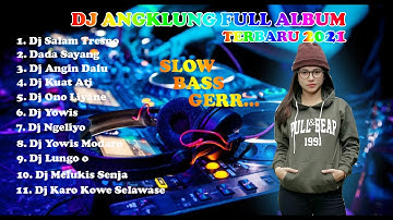 FULL ALBUM DJ ANGKLUNG SALAM TRESNO, DADA SAYANG DJ SLOW TERBARU 2021 || GERRRRR....................