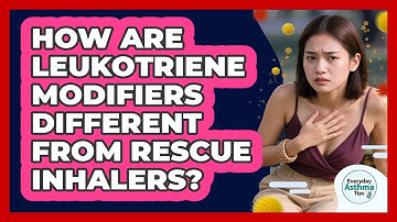 How Are Leukotriene Modifiers Different From Rescue Inhalers? - Everyday Asthma Tips