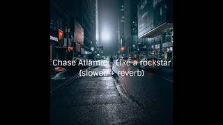 Chase Atlantic - Like a rockstar (slowed + reverb)