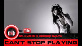 Dr Kucho! & Gregor Salto - Can't Stop Playing