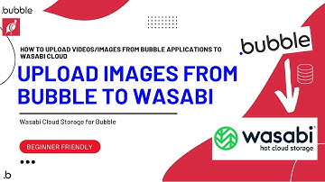 How to Upload Videos/Images from Bubble to Wasabi Cloud Storage