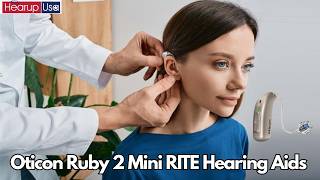Oticon Ruby 2 Mini RITE Hearing Aids | Oticon Hearing Aids | Oticon Hearing Aids Price | Hearupusa