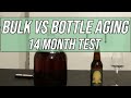 Bulk Vs Bottle Aging (14 Month Test!)