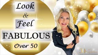 50 Ways To Look And Feel Fabulous After 50
