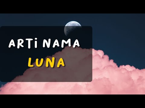 Nebak Sifat dan Karakter Nama Luna !