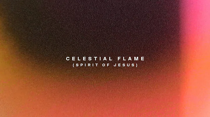 Celestial Flame (Spirit of Jesus) - New Wine Worship (OFFICIAL LYRIC VIDEO)