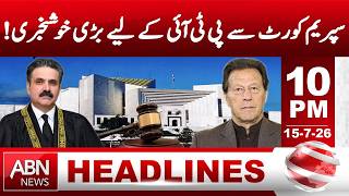 Big Relief for PTI! Major Good News from the Supreme Court| HEADLINES |10 PM | ABNNEWS |