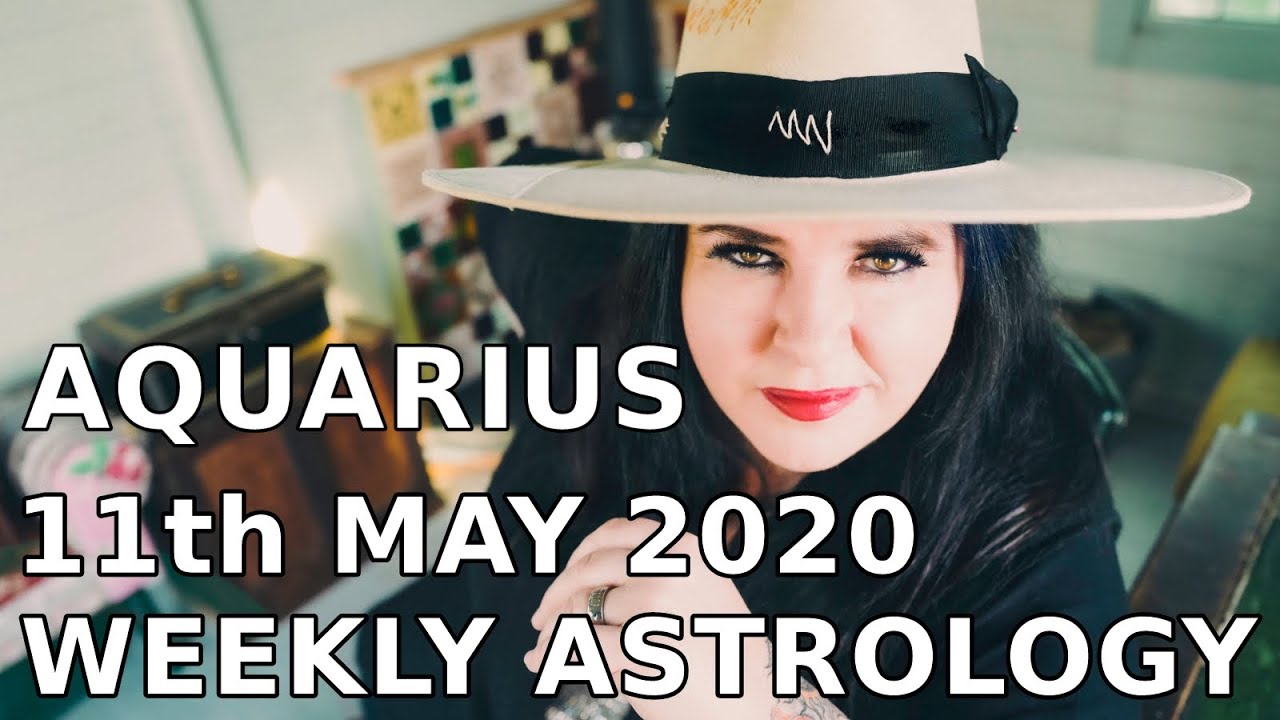 Aquarius Weekly Astrology Horoscope 11th May 2020 YouTube