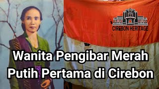 WANITA PENGIBAR BENDERA MERAH PUTIH PERTAMA DI CIREBON | Olly Sastra