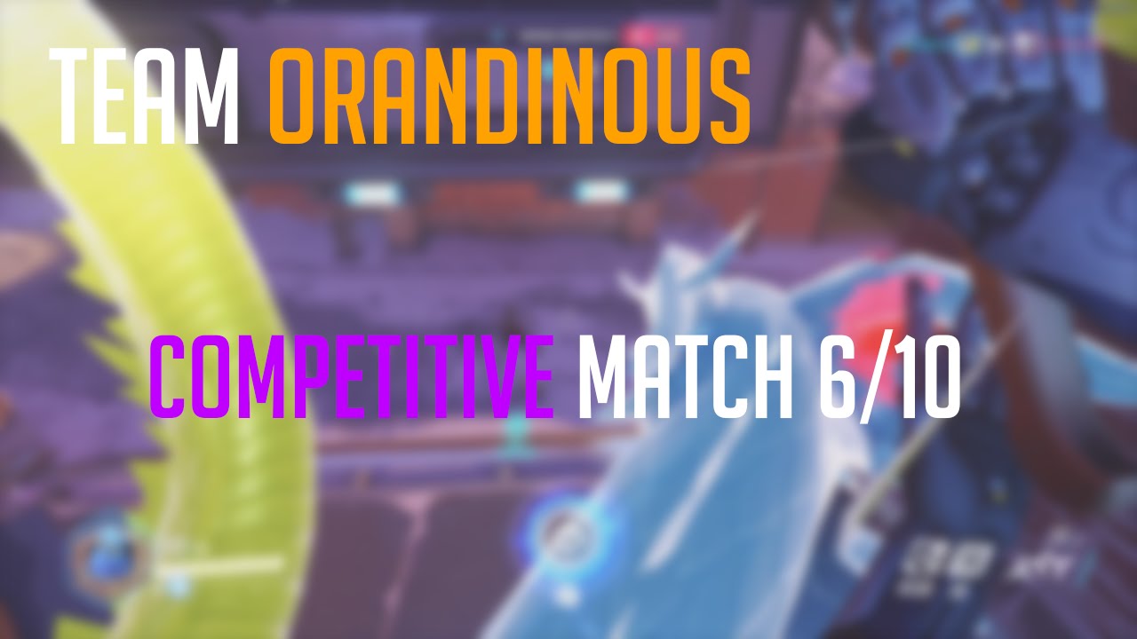Overwatch Competitive Season 2 Team Orandinous Placement Match 6/10 [NL ...