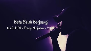 Beta Salah Berjuang (Lyric HD) - Fresly Nikijuluw - 2022