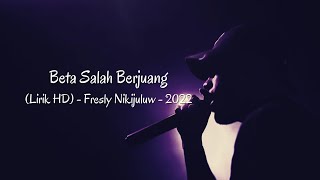 Beta Salah Berjuang (Lyric HD) - Fresly Nikijuluw - 2022