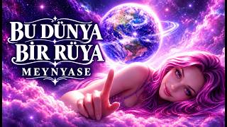 Meynyase Dünya Bir Rüya 