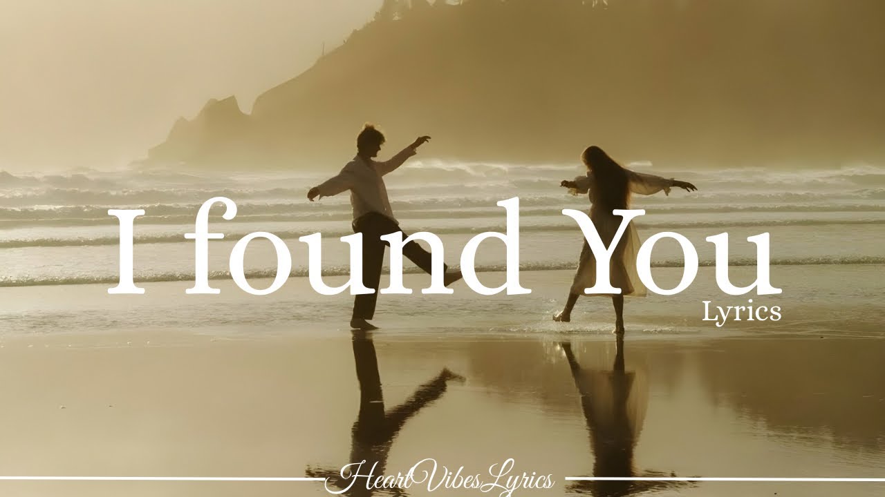 I Found You – Romantic Love Song Lyrics | HeartVibes Lyrics